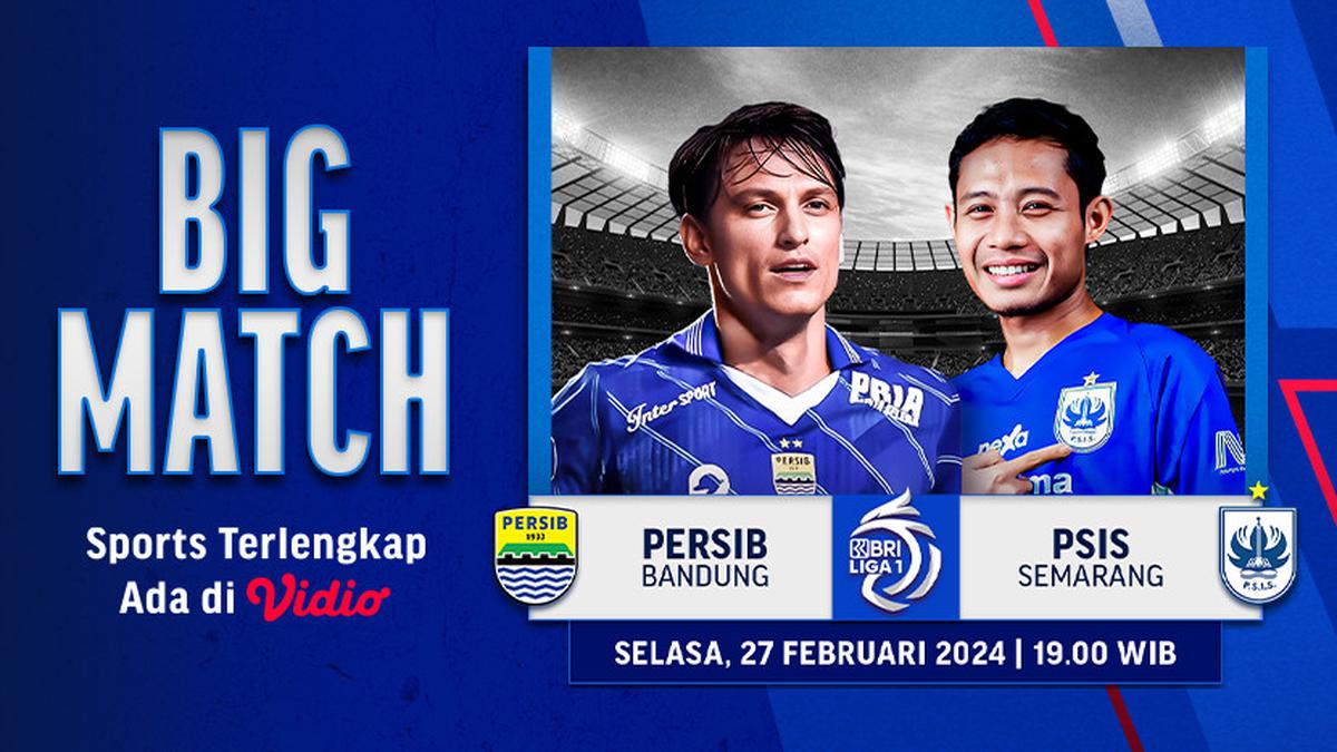 Jadwal dan Link Live Streaming BRI Liga 1 Persib Bandung vs PSIS, Selasa 27 Februari 2024 di Vidio